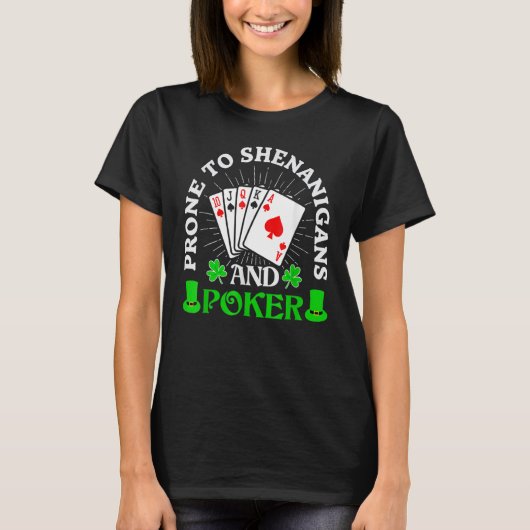 Prone To Shenanigans And Poker Shamrock St Patrick T-shirt (Voorkant)