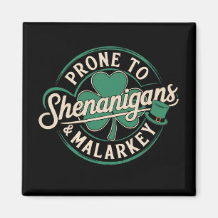 Prone to Shenanigans & Malarkey St Patrick's Day Magneet