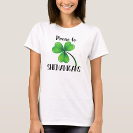 Prone to Shenanigans Shamrock St. Patrick's Day T-shirt