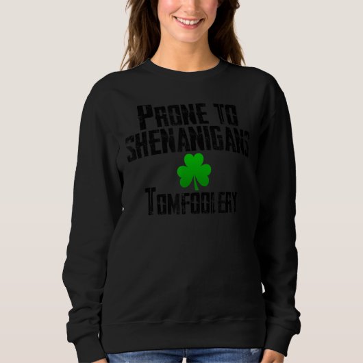 Prone to Shenanigans Tomfoolery Funny St Patrick S Trui (Voorkant)