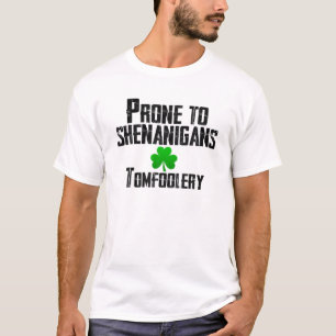 Prone to Shenanigans Tomfoolery Funny St Patrick's T-shirt
