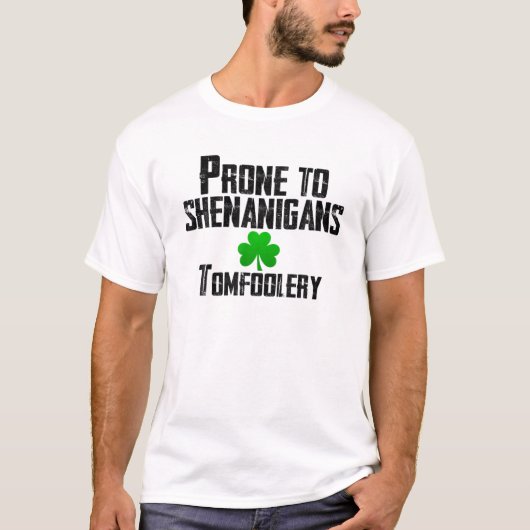 Prone to Shenanigans Tomfoolery Funny St Patrick's T-shirt (Voorkant)