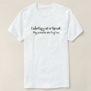 Pronouns   Ik noem als een bedreiging   Probeer me T-shirt