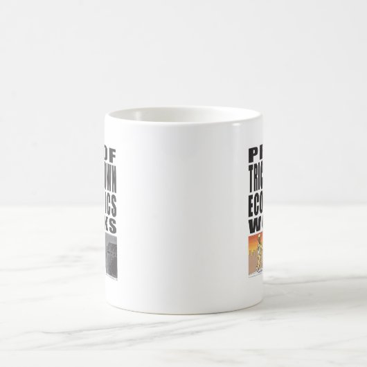 Proof Trickle-Down Economics Works Koffiemok (Center)