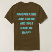 Proofreading and editing and dogs make me happy t-shirt (Design voorkant)