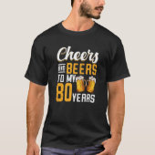 Proost en biertjes voor mijn 80-jarige 80ste verja t-shirt (Voorkant)