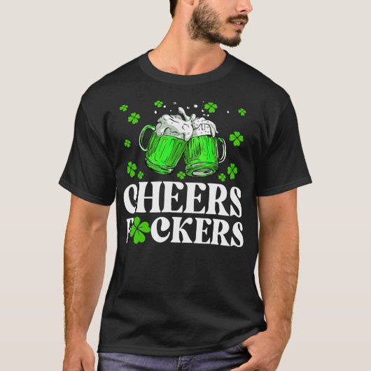 Proost Fuckers St Patricks Day Funny Mannen T-shirt (Voorkant)