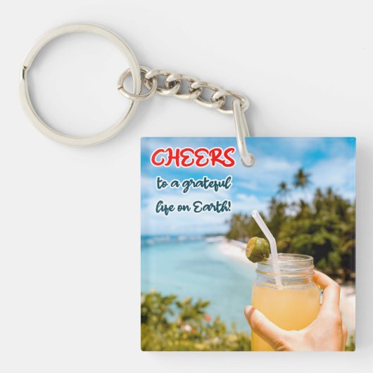 Proost op een Grateful Life on Earth Sleutelhanger (Voorkant)