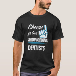 Proost voor onze hardwerkende tandartsen Feest Tan T-shirt