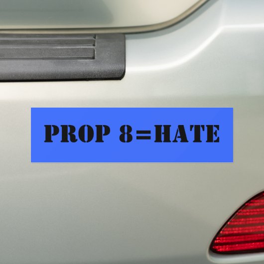 Prop. 8 = HATE Bumpersticker (Op auto)