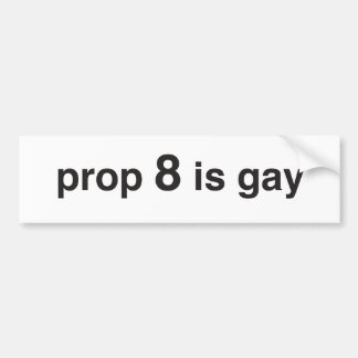 prop 8 is homo bumpersticker