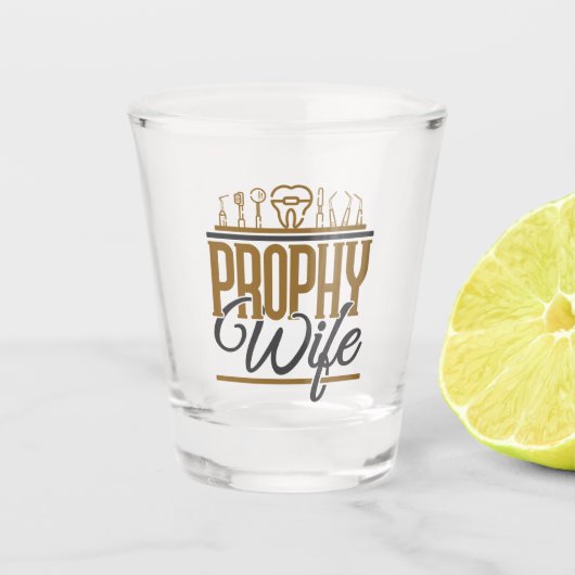 Prophy Wife Dental Hygienist Hygiene RDH Shot Glas (Voorkant)