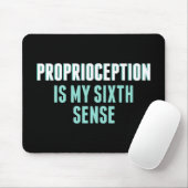 Proprioception is My 6th Sense Funny OT Muismat (Met muis)