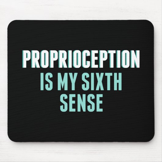 Proprioception is My 6th Sense Funny OT Muismat (Voorkant)