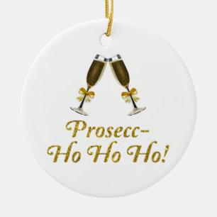 Prosecc-Ho Ho Ho! Funny Prosecco kerstparty Keramisch Ornament