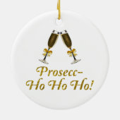 Prosecc-Ho Ho Ho! Funny Prosecco kerstparty Keramisch Ornament (Achterkant)
