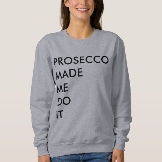Prosecco heeft het me laten doen trui (Voorkant)