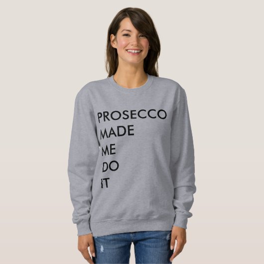 Prosecco heeft het me laten doen trui (Voorkant volledig)