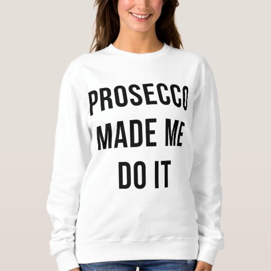 Prosecco made me do it trui (Voorkant)