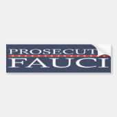 Prosecute Fauci | Anti Fauci Bumpersticker (Voorkant)