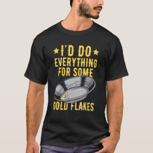 Prospecting Gold Digging Quote voor een Gold Prosp T-shirt