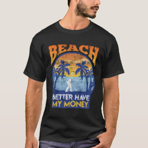 Prospector Beach kan beter mijn geld laten detecte T-shirt
