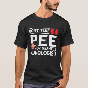 Prostaatarts Pee niet als vanzelfsprekend urologie T-shirt