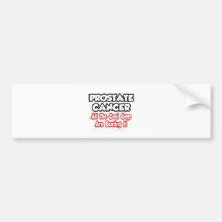 Prostaatkanker...alle wollen jongens slaan het aan bumpersticker