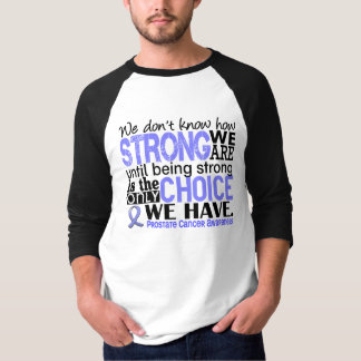 Prostaatkanker hoe sterk we zijn t-shirt