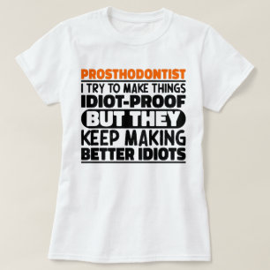 Prosthodontist Ik probeer dingen grappig te maken T-shirt