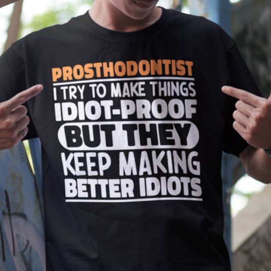 Prosthodontist Ik probeer dingen grappig te maken T-shirt