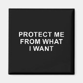 Protect Me From What I Want Desire Quote  Magneet (Voorkant)