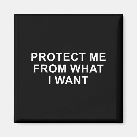 Protect Me From What I Want Desire Quote  Magneet (Voorkant)