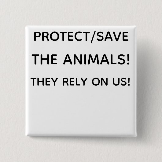 PROTECT THE ANIMALS! VIERKANTE BUTTON 5,1 CM (Voorkant)