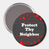 Protect Thy Neighbor Magnet (Voorkant / Achterkant)