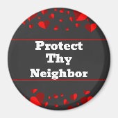 Protect Thy Neighbor Magnet (Voorkant)