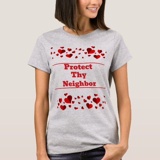 Protect Thy Neighbor T-Shirt (Voorkant)