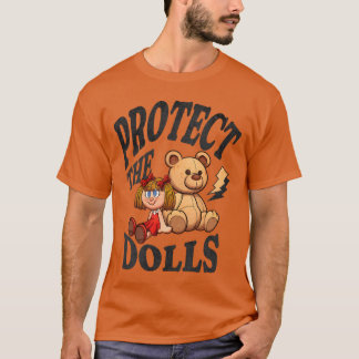 Protecthe Poppen Lief Meisje Kracht Sass Troep Hum T-shirt