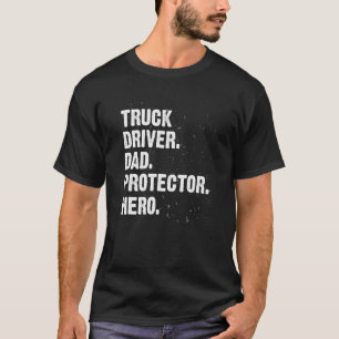Protector Hero Trucker Dad Truck Driver Daddy Prof T-shirt