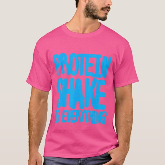 Proteïne Shake is alles T-shirt (Voorkant)