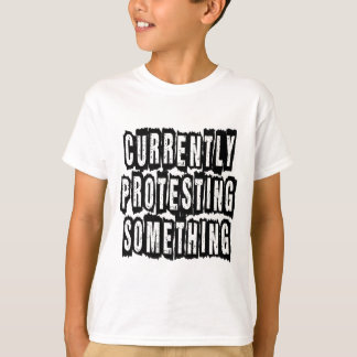 Protest momenteel iets t-shirt