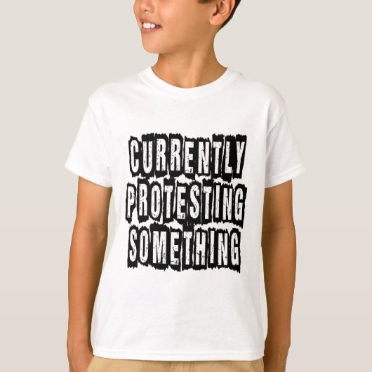 Protest momenteel iets t-shirt (Voorkant)