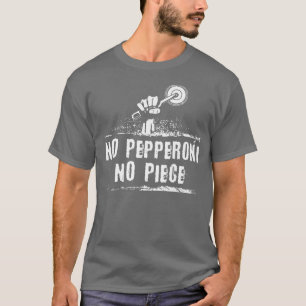Protest Pizza Pepperoni Cheese Sausage New York Ha T-shirt