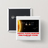 Protest Pluto's deemotie van de planetaire status! Vierkante Button 5,1 Cm (Voorkant /achterkant)