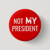 Protest Trump "NOT MY PRESIDENT" Button (Voorkant)