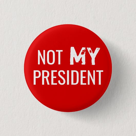 Protest Trump "NOT MY PRESIDENT" Button (Voorkant)