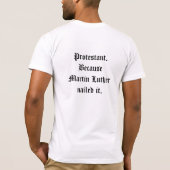 Protestant because Martin Luther nailed it T-shirt (Achterkant)
