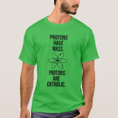 PROTONEN HEBBEN MASSA. PROTONEN ZIJN KATHOLIEK. T-SHIRT (Voorkant)