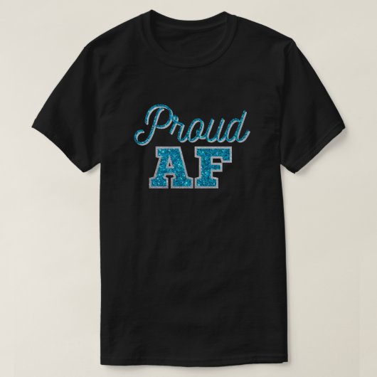 Proud AF Blauwgroen Glitter T-shirt (Design voorkant)
