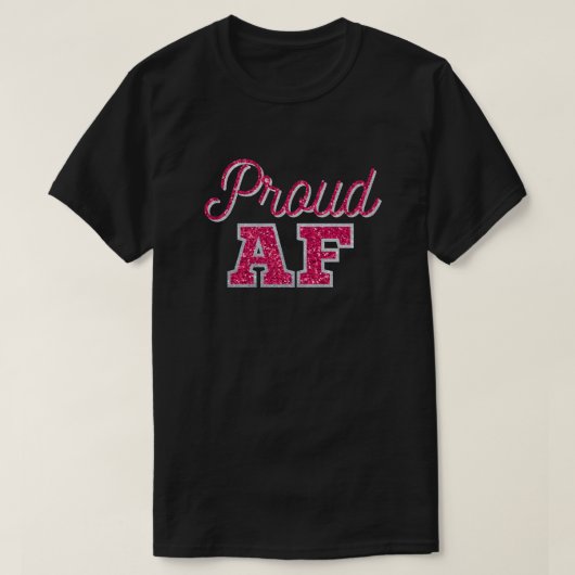 Proud AF Magenta Glitter T-Shirt (Design voorkant)